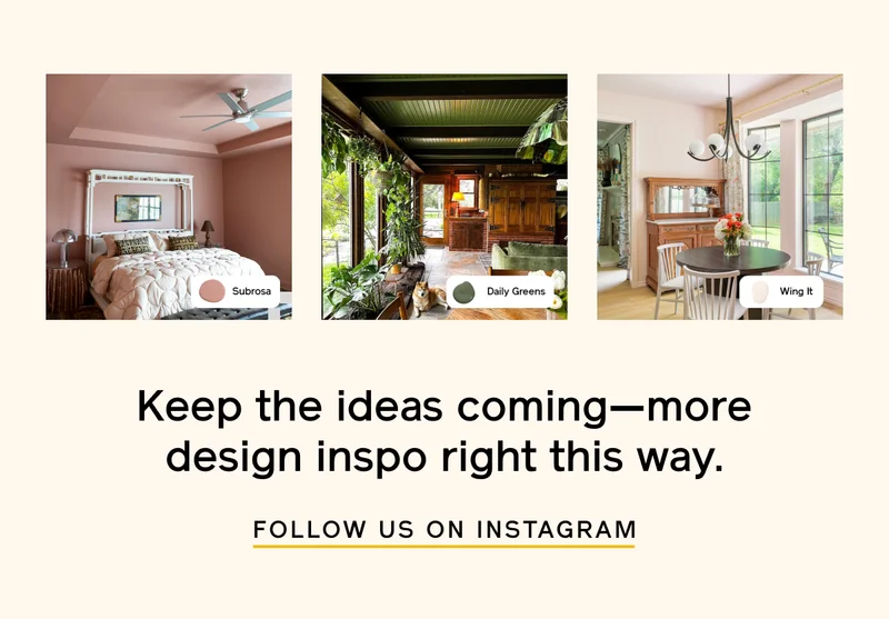 Keep the ideas coming—more design inspo right this way. FOLLOW US ON INSTAGRAM