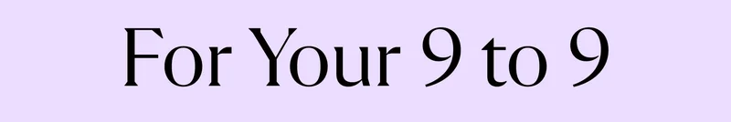 For Your 9 to 9