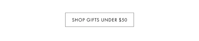 SHOP GIFTS UNDER $50
