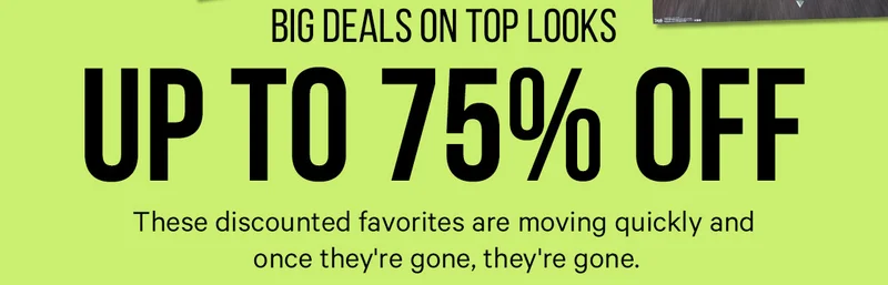 Big Deals on Top Looks: These discounted favorites are moving quickly and once they're gone, they're gone.