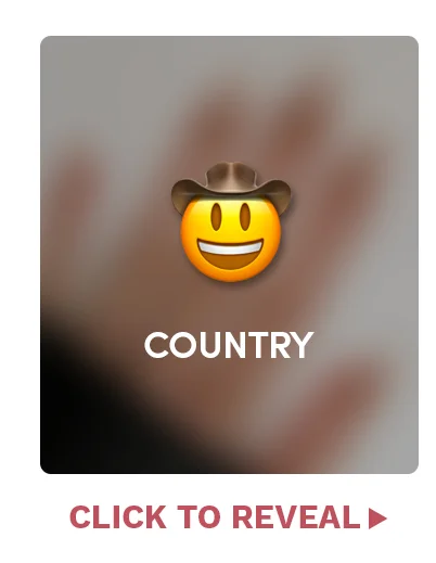 CLICK TO REVEAL COUNTRY