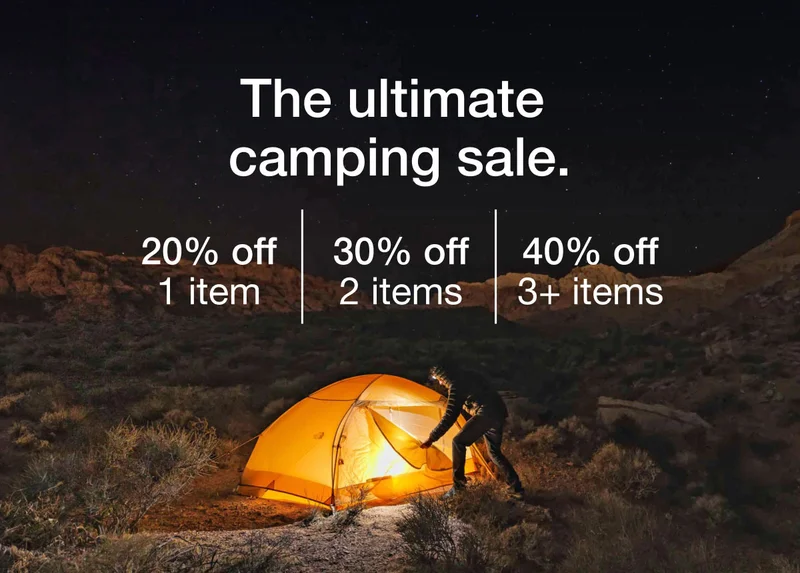 The ultimate camping sale. 20% off 1 item. 30% off 2 items. 40% off 3+ items.