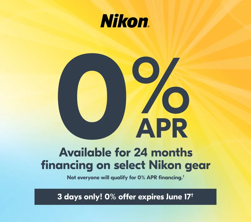 Nikon | 0% APR Available for 24 months financing on select Nikon gear | Not everyone will qualify for 0% APR financing.†
