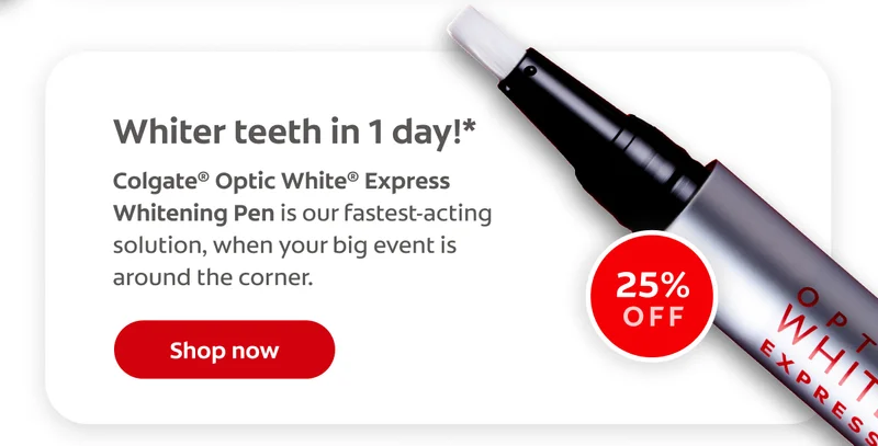 Whiter teeth in 1 day!* Colgate® Optic White® Express Whitening Pen is our fastest-acting solution, when your big event is around the corner. 25% off click here to shop now