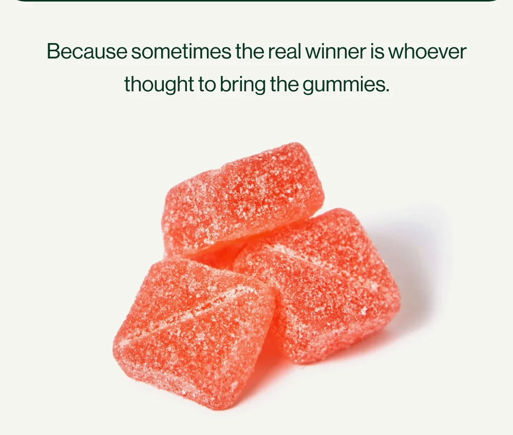 because sometimes the real winner is whoever thought to bring the gummies