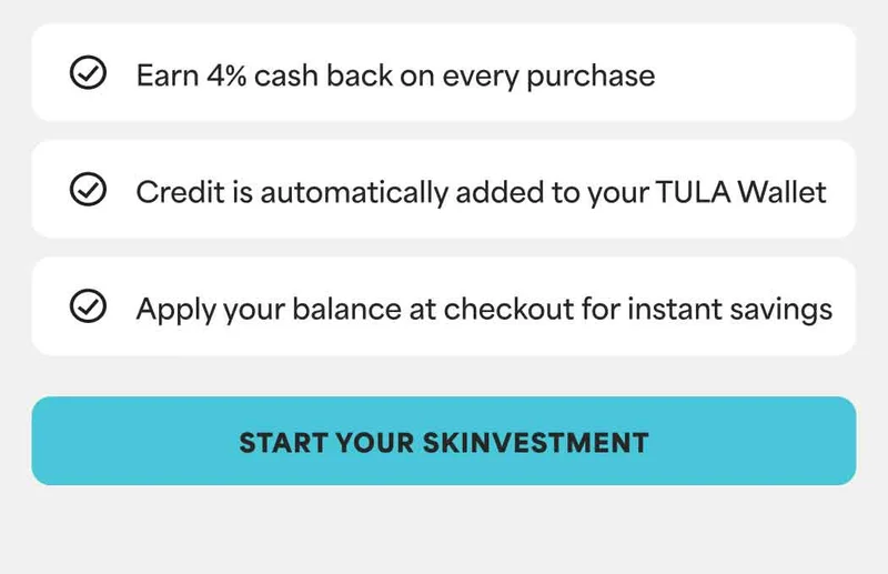 ✔️ Earn 4% cash back on every purchase ✔️ Credit is automatically added to your TULA Wallet ✔️ Apply your balance at checkout for instant savings ✔️ Free shipping always -- START YOUR SKINVESTMENT