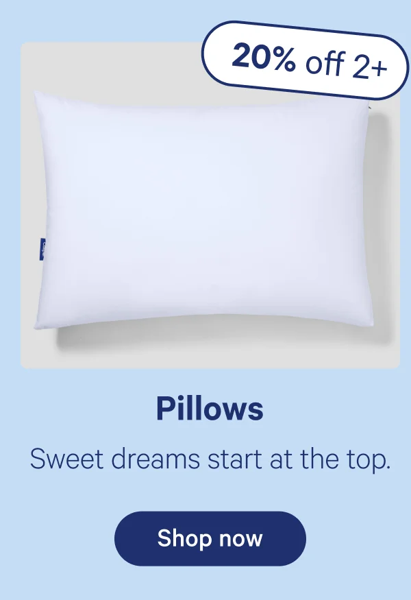 Pillows; Sweet dreams start at the top.