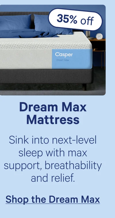 Dream Max Mattress; Sink into next-level sleep with max support, breathability and relief.