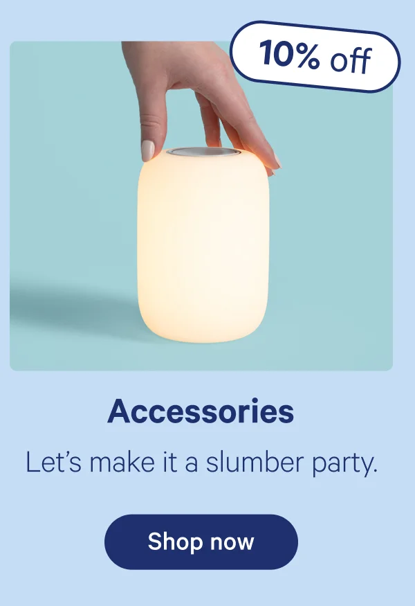 Accessories; Let's make it a slumber party.