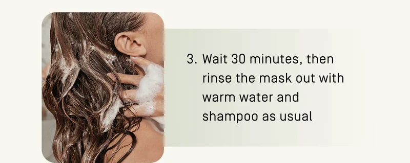 3. Wait 30 minutes, then rinse