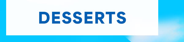 Desserts
