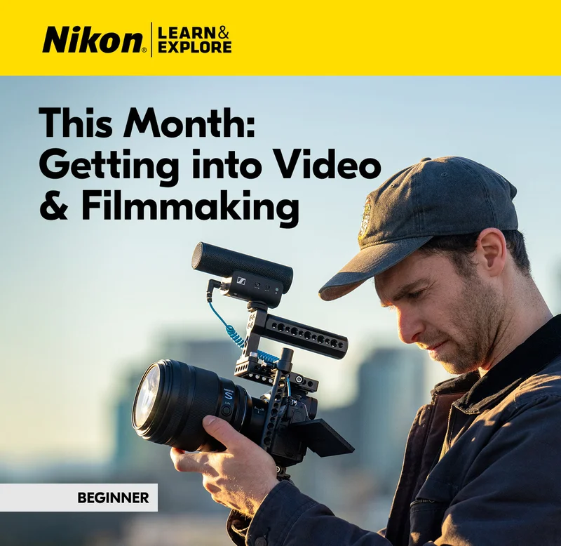Nikon Learn and Explore | This Month: Getting into Video and Filmmaking