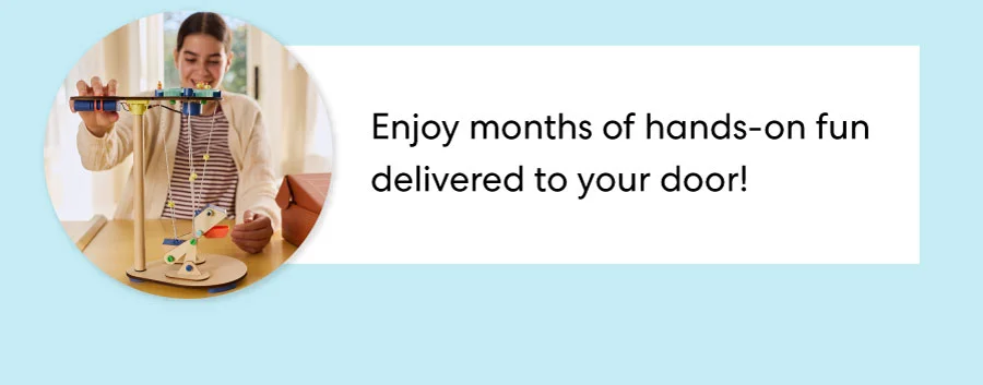 Enjoy months of hands-on fun delivered to your door! Enjoy months of hands-on fun delivered to your door!