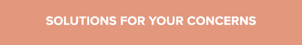 SOLUTIONS FOR YOUR CONCERNS