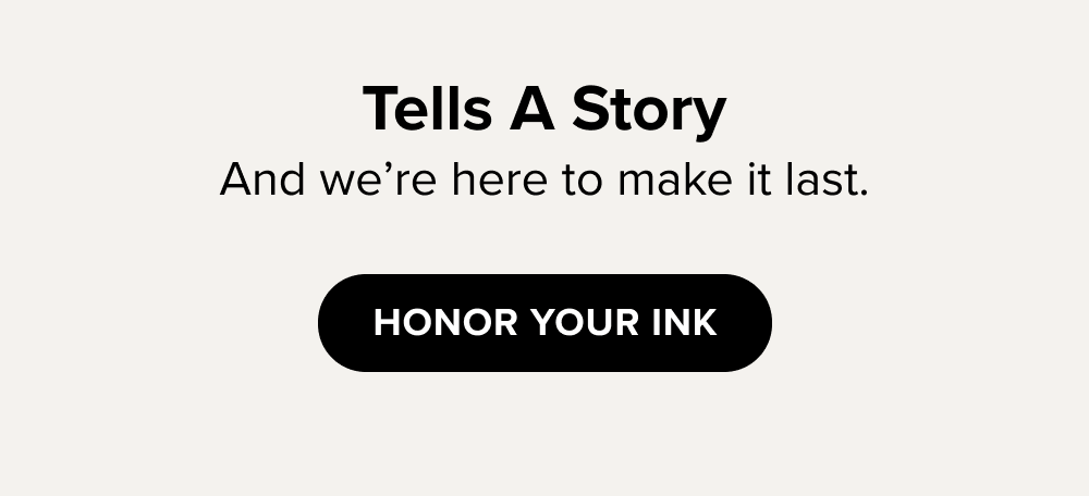 [ HONOR YOUR INK ]