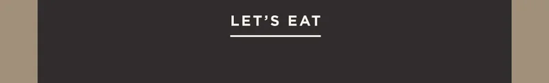 LET'S EAT