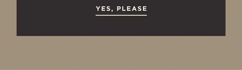 YES, PLEASE