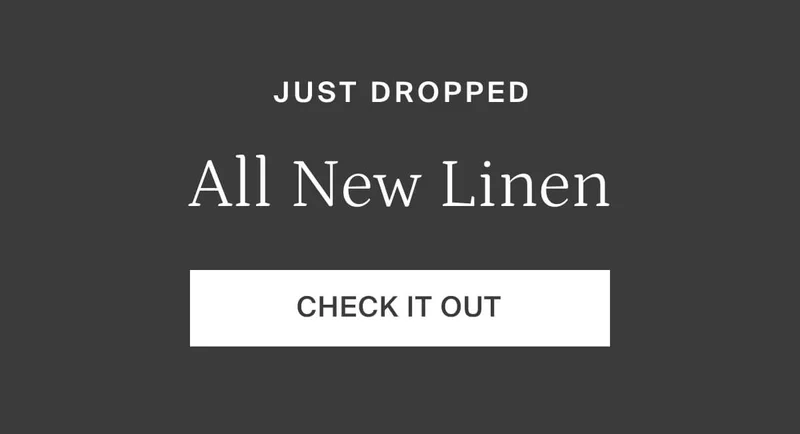 Just dropped. All new linen. Check it out.