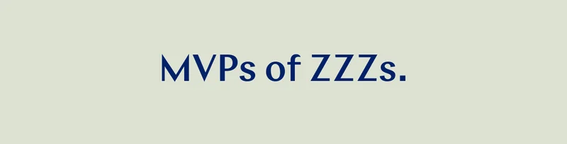 MVPs of ZZZs. >>