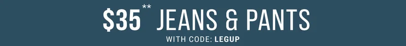 $35** Jeans & Pants With Code: Legup