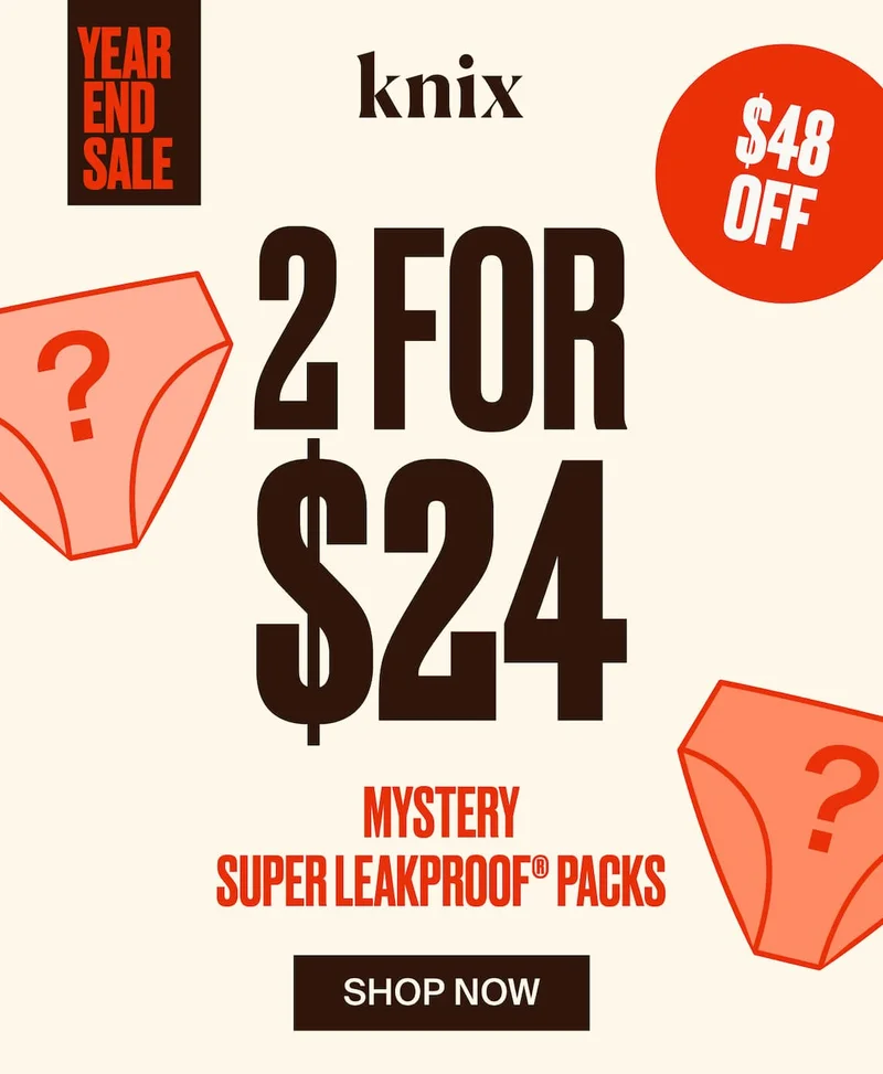 Year End Sale. Knix. 2 for $24 $48 off. Mystery Super Leakproof PAcks. Shop Now