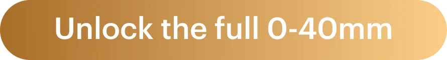 Unlock the full 0-40mm