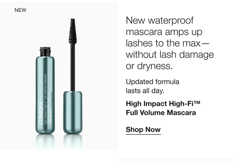 New waterproof mascara amps up lashes to the max-without lash damage or dryness.|Updated formula lasts all day.|High Impact High-Fi™ Full Volume Mascara|Shop Now