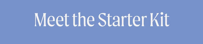Meet the Starter Kit
