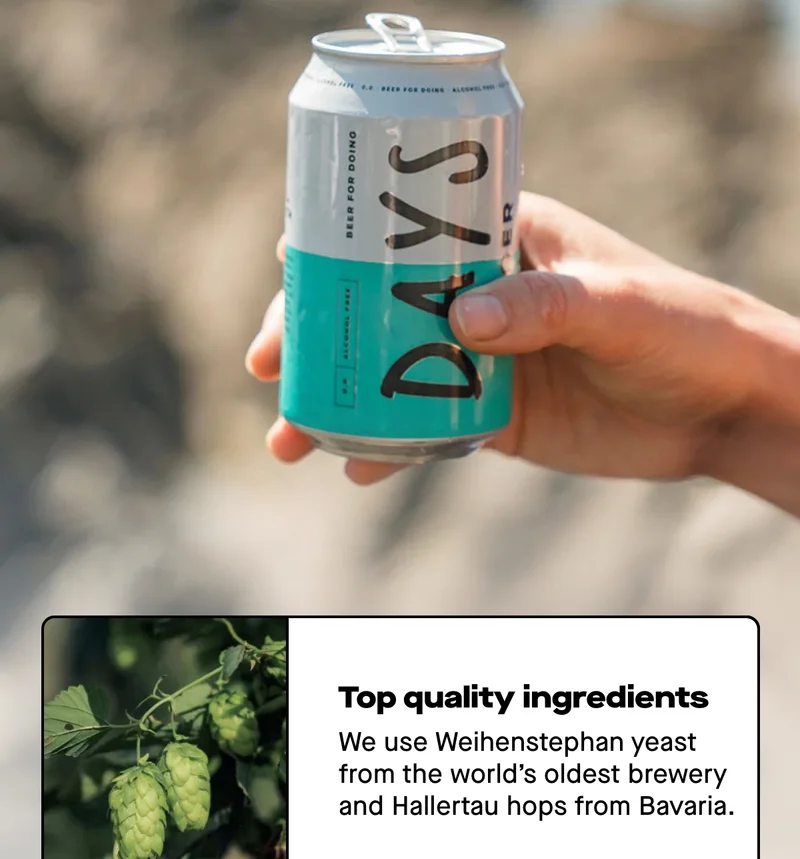 Top quality ingredients: We use Weihenstephan yeast from the world’s oldest brewery and Hallertau hops from Bavaria.