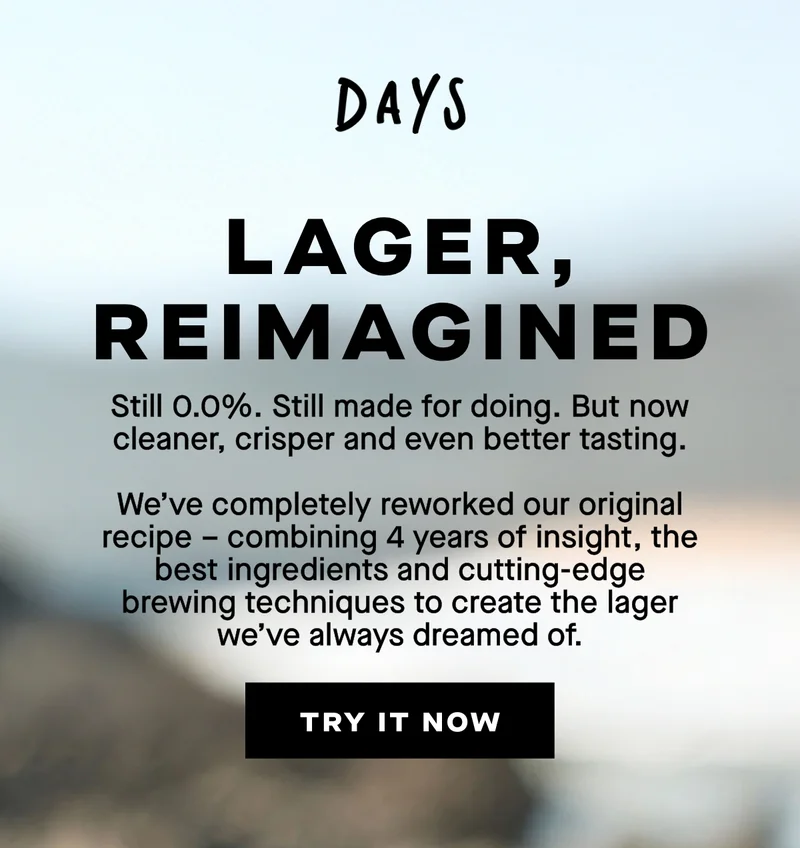 Lager, reimagined. Still 0.0%. Still made for doing. But now cleaner, crisper and even better tasting.  We’ve completely reworked our original recipe – combining 4 years of insight, the best ingredients and cutting-edge brewing techniques to create the lager we’ve always dreamed of.