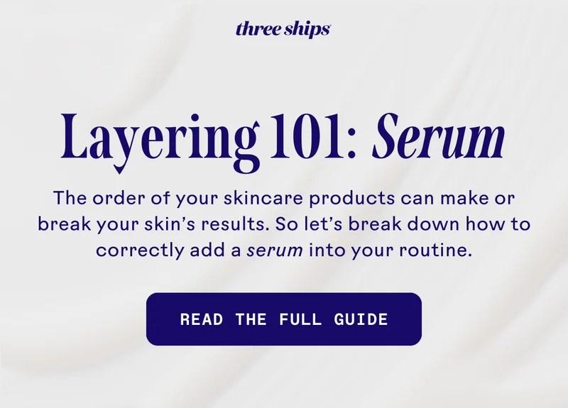Layering 101: Serum. Read the full guide.