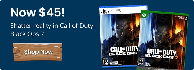 Now $45! | Shatter reality in Call of Duty: Black Ops 7.| Shop Now