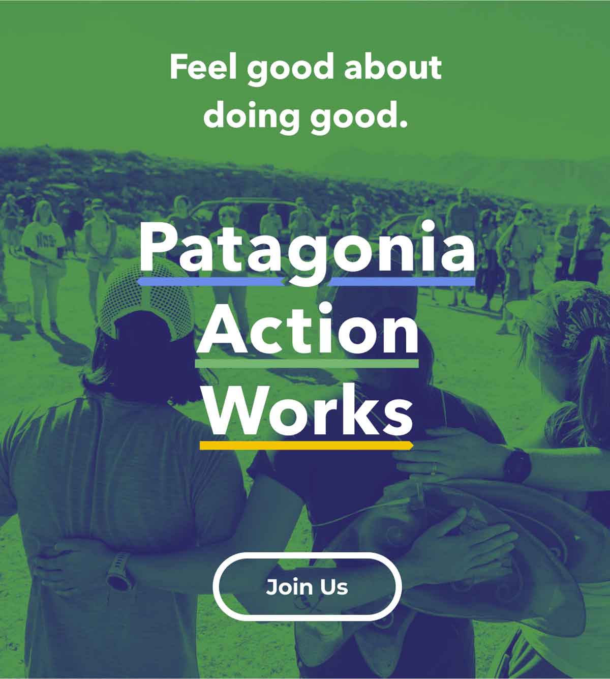 Feel good about doing good. Join us at Patagonia Action Works.