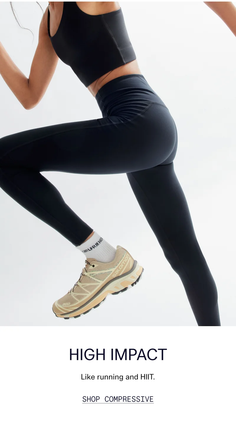 HIGH IMPACT Like running and HIIT.  |  SHOP COMPRESSIVE