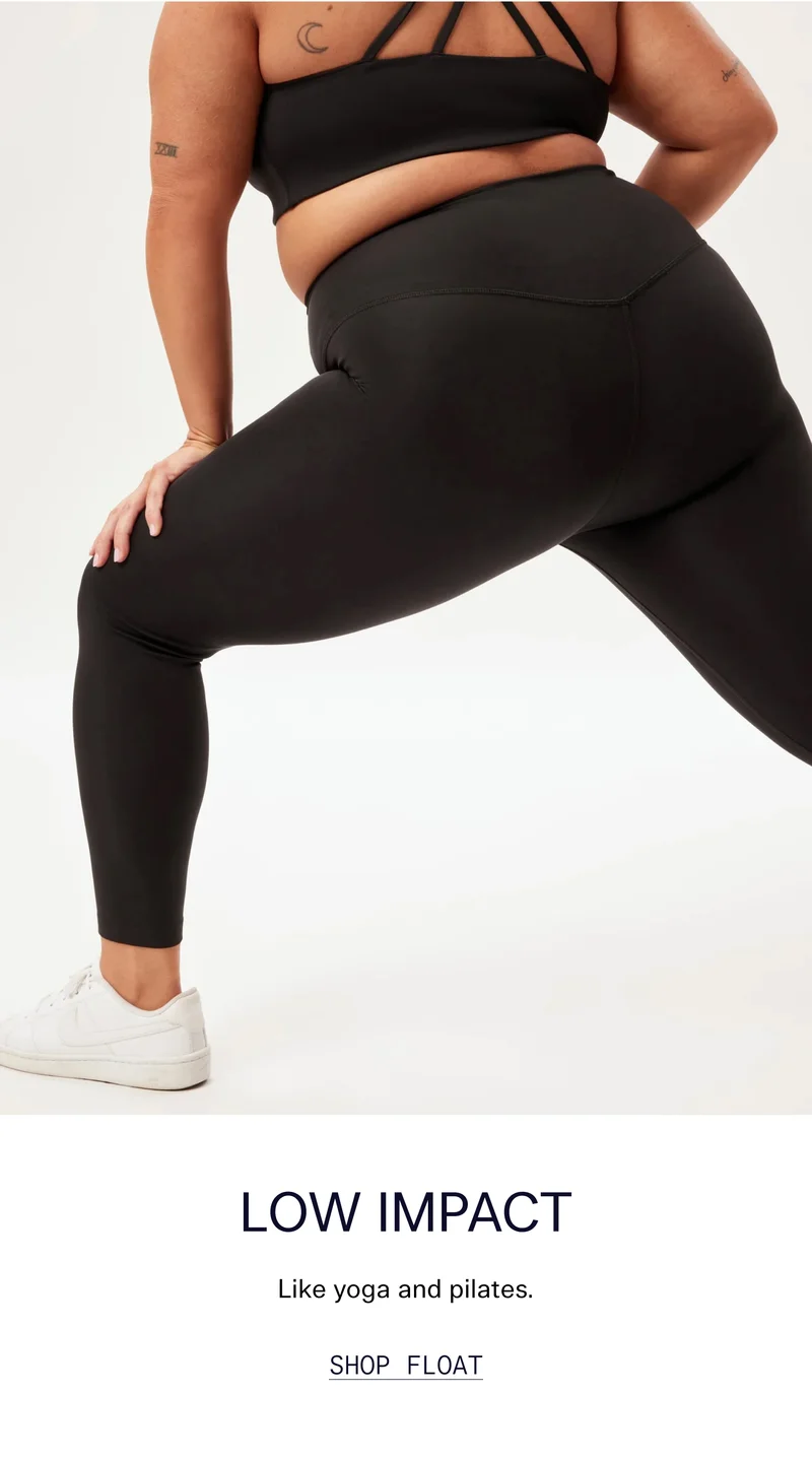LOW IMPACT Like yoga and pilates.  |  SHOP FLOAT
