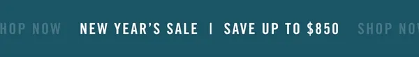 New Year's Sale: Save up to $850