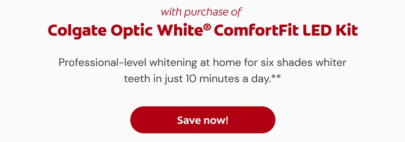 with purchase of Colgate Optic White® ComfortFit LED Kit