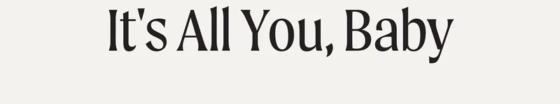 It's All You, Baby