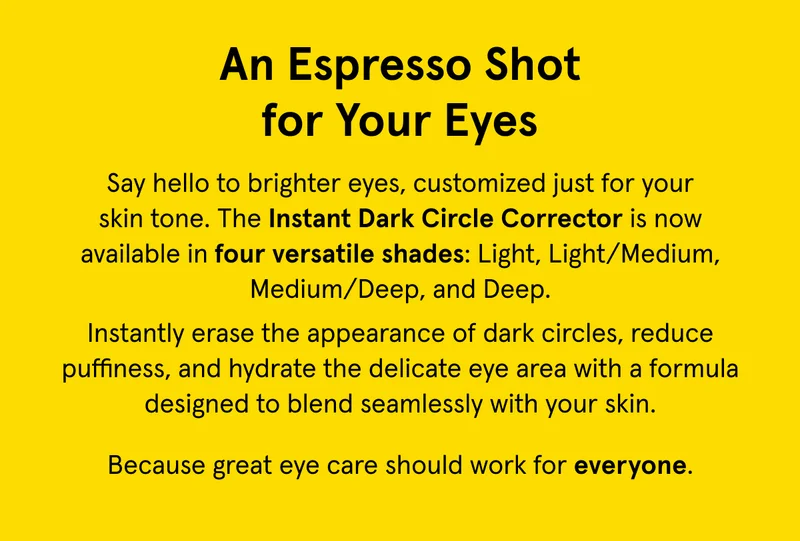 An Espresso Shot For Your Eyes | Available in four versatile shades.