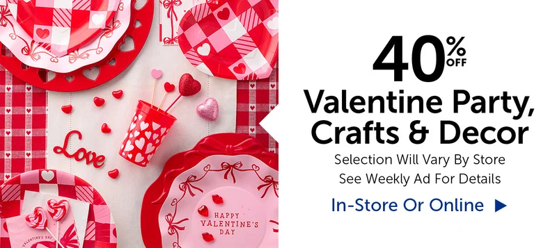 40% Off Valentine Party, Crafts & Decor - Select Categories