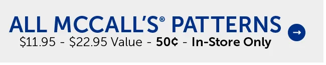 All McCall Patterns - $11.95 - $22.95 Value - 50¢ - In-Store Only