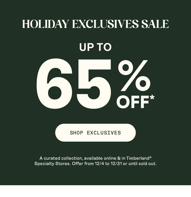 HOLIDAY EXCLUSIVES SALE: UP TO 65% OFF. SHOP EXCLUSIVES.
