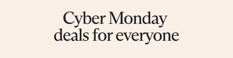 Cyber Monday  deals for everyone