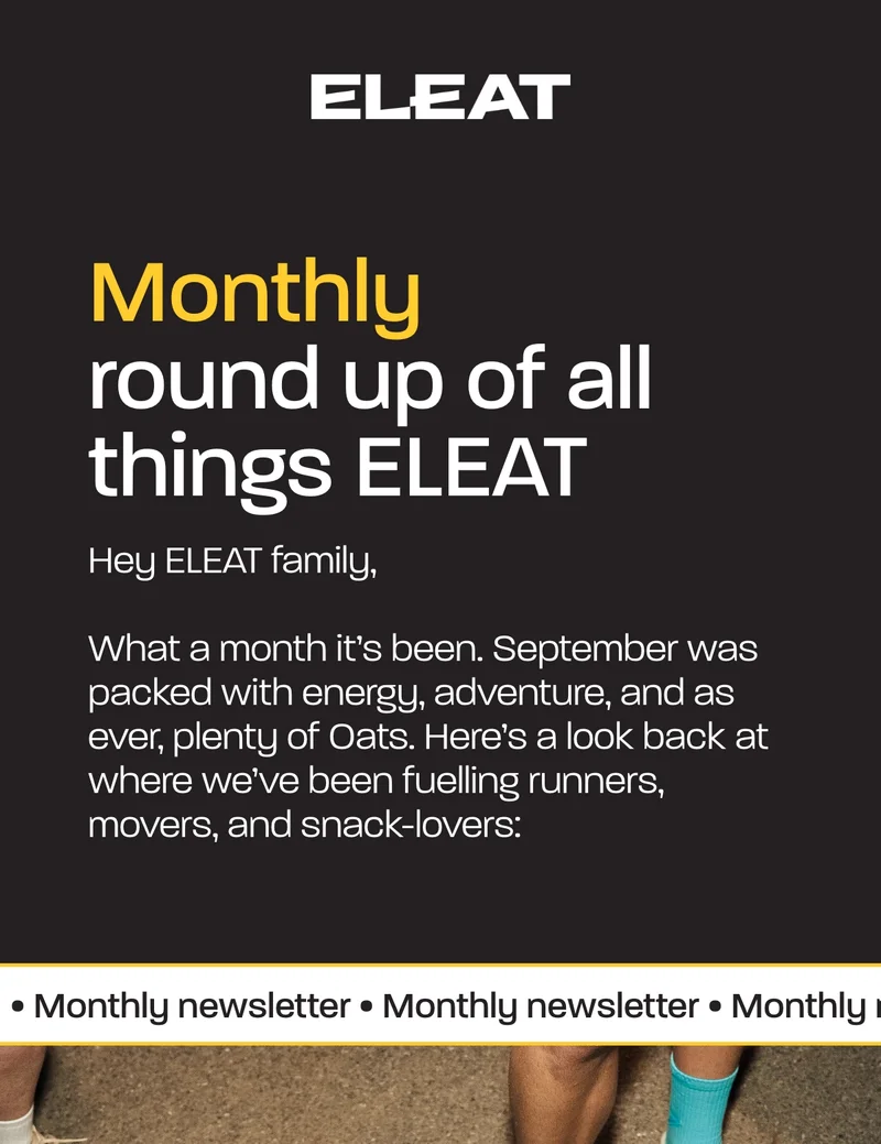 Hey ELEAT family,  What a month it’s been. September was packed with energy, adventure, and as ever, plenty of Oats. Here’s a look back at where we’ve been fuelling runners, movers, and snack-lovers: