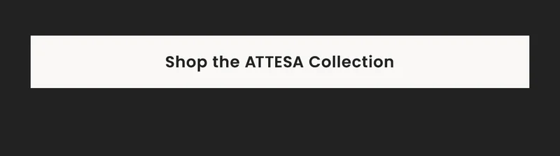 Shop the Attesa Collection