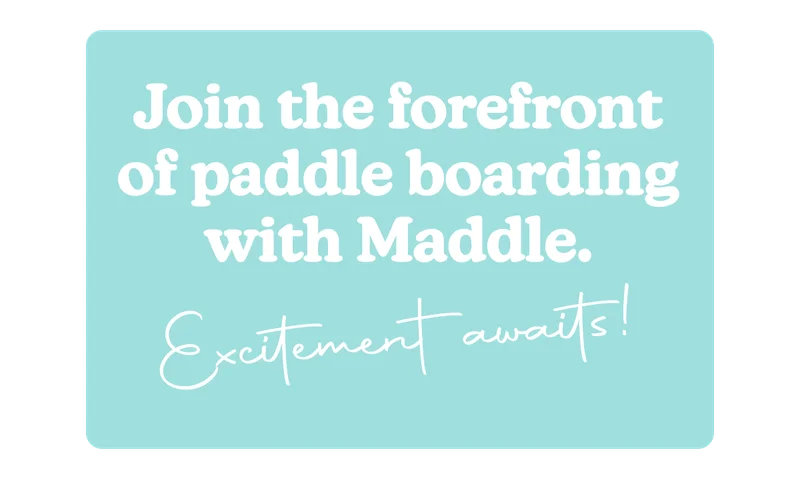 Join the forefront of paddle boarding with Maddle. Excitement awaits!