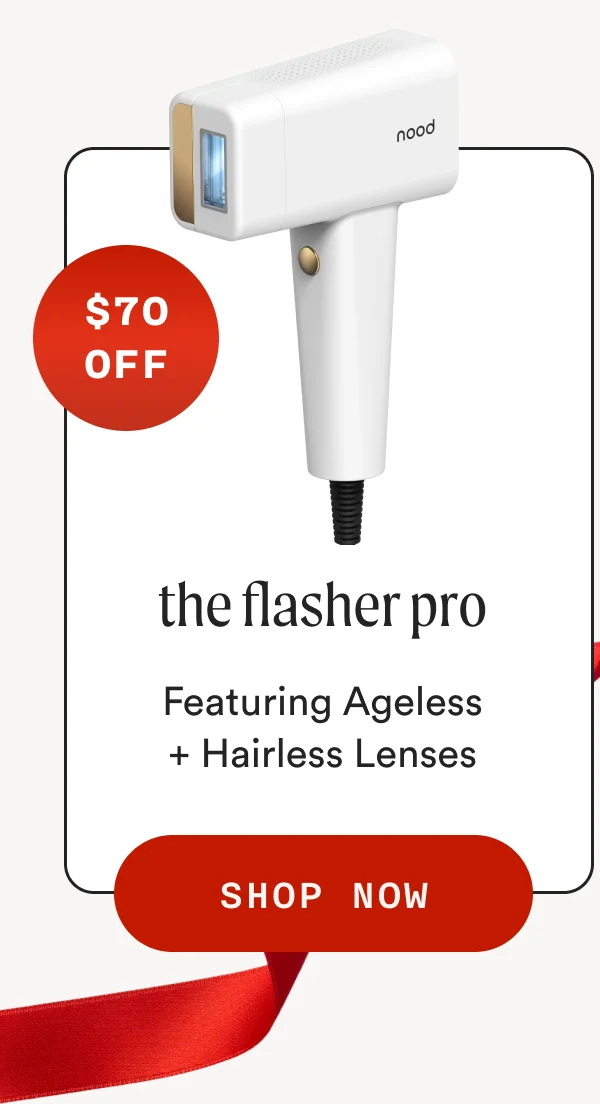 $70 OFF - the flasher pro Featuring Ageless + Hairless Lenses -  SHOP NOW