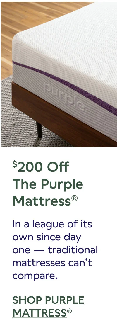 $200 Off The Purple Mattress®. SHOP PURPLE MATTRESS®