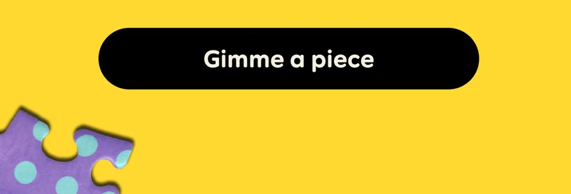 Button: Gimme a piece