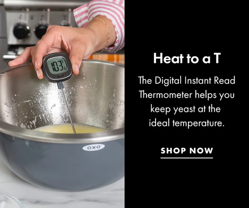 Heat to a T The Digital Instant Read Thermometer helps you keep yeast at the  ideal temperature. | SHOP NOW